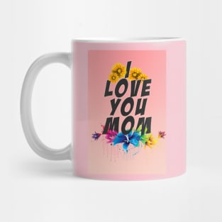 I LOVE YOU MOM Mug